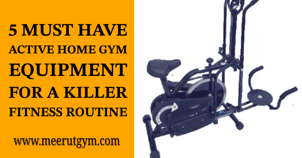 5 Must Have Active Home Gym Equipment for a Killer Fitness Routine