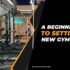 A Beginner's Guide to Setting Up a New Gym