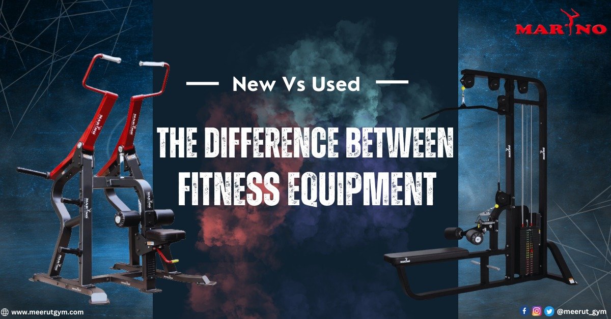 New Vs Used- The Difference Between Fitness Equipment