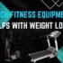 Which Fitness Equipment Helps with Weight Loss?